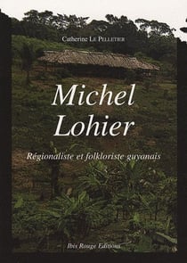 Michel Lohier : Régionaliste et folklorsite guyanais