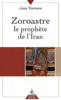 Zoroastre - le prophète de l'Iran