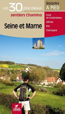 Balades et randonnées : les 30 plus beaux sentier chamina Seine-et-Marne