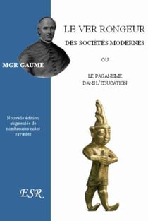 Le ver rongeur des sociétés modernes ou le paganisme dans l'éducation