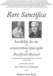 Rore sanctifica, invalidité du rite de consécration episcopale de pontificalis romani partie i - démonstration.