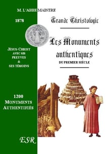 Grande christologie les monuments authentiques du premier siècle, les preuves et les témoins de jésus-christ
