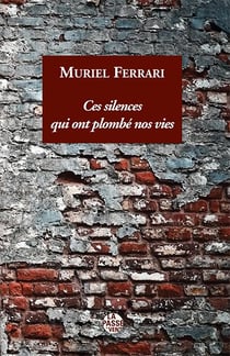 "ces silences qui ont plombe nos vies" de muriel ferrari