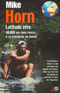 Latitude zéro - 40000 km pour partir à la rencontre du monde