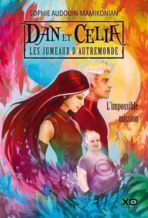 Dan et Celia, les jumeaux d'Autremonde Tome 1 - l'impossible mission