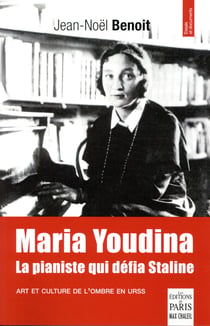 Maria Youdina - la pianiste qui défia Staline