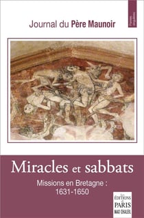Miracles et sabbats : Missions en Bretagne (1631-1650) : Journal du Père Maunoir