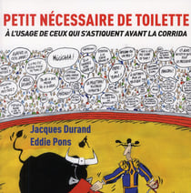Petit nécessaire de toilette à l'usage de ceux qui s'astiquent avant les corridas