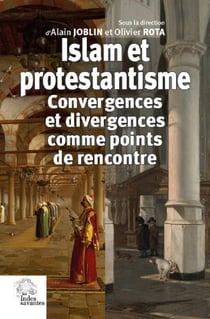 Islam et protestantisme - convergences et divergences comme point de rencontre