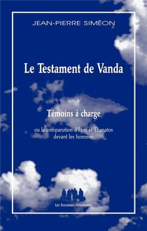 Le testament de Vanda - témoins à charge ou la comparution d'Eros et Thanatos devant les hommes