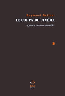Le corps du cinéma - hypnoses, émotions, animalités