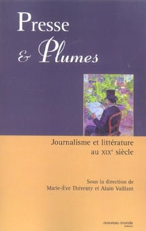 Presse et plumes - journalisme et littérature au XIX siècle