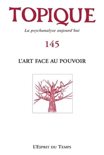 Revue Topique N.145 : L'Art Et Le Pouvoir V.1 - Revue Freudienne