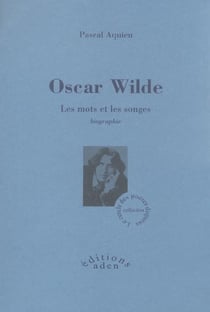 Oscar Wilde - les mots et les songes