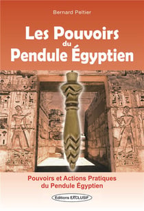 Les pouvoirs du pendule égyptien - pouvoirs et actions pratiques du pendule Égyptien