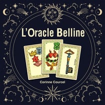 L'oracle Belline : Les lames expliquées une à une, 12 méthodes de tirage interprétées