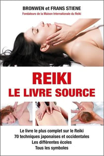 Reiki : Le livre source - Le livre le plus complet sur le reiki - 70 techniques japonaises et occidentales