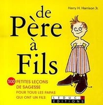 De père à fils - 300 petites leçons de sagesse pour tous les papas qui ont un fils