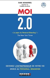 Moi 2.0 - devenez l'entrepreneur de votre vie grâce au personal branding