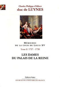 Mémoires de la cour de Louis XV. Tome 2 (octobre 1737-août 1738) Les Dames du palais de la reine.