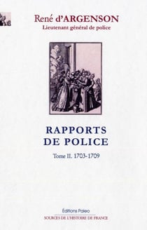 Rapports de police Tome 2 - 1703-1709
