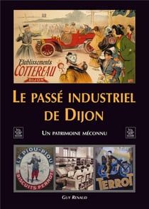 Le passé industriel de dijon - un patrimoine méconnu