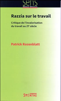 Razzia sur le travail - critique de l'invalorisation du travail au 21e siècle