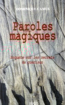 Paroles magiques - enquête sur les secret de la guérison