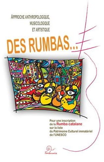 Approche anthropologique, musicologique et artistique des rumbas...pour une inscription de la rumba catalane sur la liste du patrimoine culturel immatériel de l'UNESCO							
