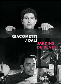 Giacometti / Dalí : jardins de rêves