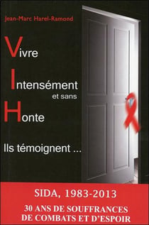 Vivre intensément et sans honte - sida, 1983-2013