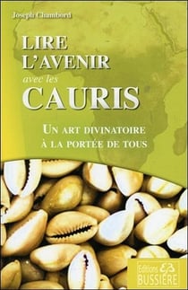 Lire l'avenir avec les cauris - un art divinatoire à la portée de tous