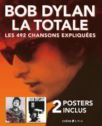 La totale : Bob Dylan la totale - les 492 chansons expliquées