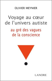 Voyage au coeur de l'univers autiste - au gré des vagues de la conscience