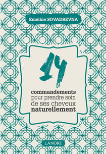 14 commandements pour prendre soin de ses cheveux naturellement