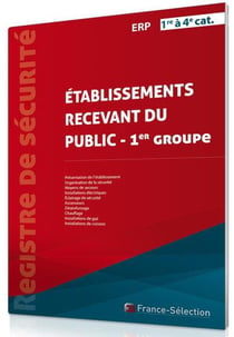 Registre de sécurité - établissements recevant du public - 1er groupe - 1re à 4e catégorie
