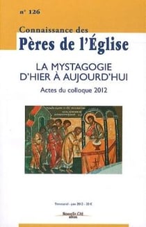 Connaissance des Pères de l'Eglise n.126 : la mystagogie d'hier à aujourd'hui