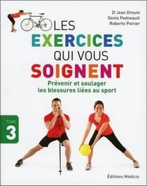 Les exercices qui vous soignent Tome 3 - prévenir et soulager les blessures liées au sport