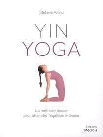 Yin yoga - la méthode douce pour atteindre l'équilibre intérieur