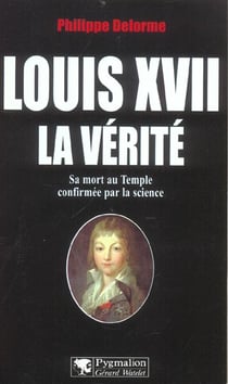 Louis XVII, la vérité : sa mort au Temple confirmée par la science