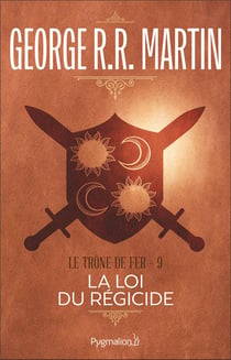 Le trône de fer Tome 9 : la loi du régicide