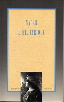 Nadar l'oeil lyrique