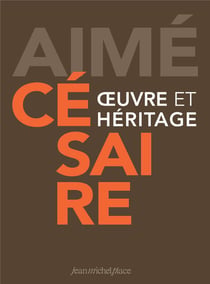 Aimé Césaire - oeuvres et héritage