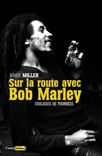 Sur la route avec Bob Marley - coulisses de tournées