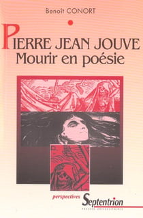 PIERRE JEAN JOUVE, MOURIR EN POESIE - LA MORT DANS L'OEUVRE POETIQUE DE PIERRE JEAN JOUVE