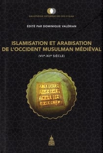 Islamisation et arabisation de l'occident musulman médiéval (VIIe-XIIe siècle)