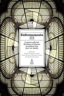 Enfermements III - le genre enfermé, hommes et femmes en milieux clos (XIIIe-XXe siècle)