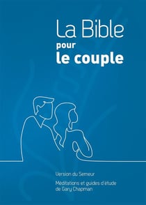 La Bible pour le couple - méditations et guides d'étude