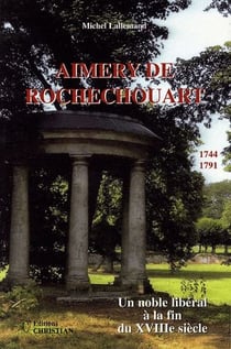 Le compte de rochechouart - un noble libéral à la fin du xviii siècle
