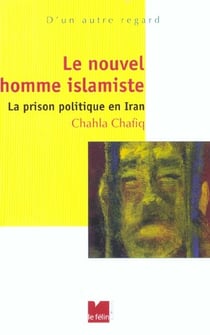 Le nouvel homme islamiste - la prison politique en iran